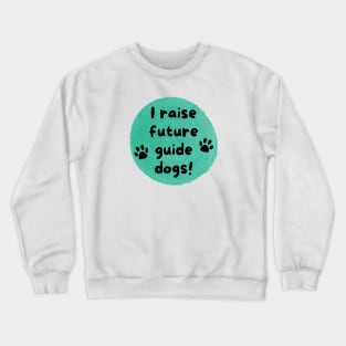 I Raise Future Guide Dogs Circle - Green Circle Crewneck Sweatshirt